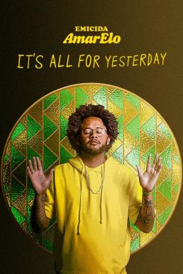 Emicida AmarElo-It’s All For Yesterday (2020) บทเพลงเพื่อวันวาน